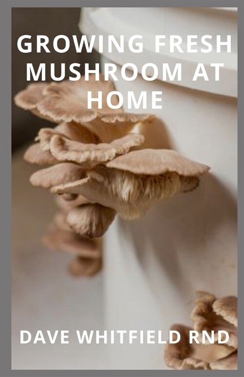 Growing Fresh Mushroom at Home (Paperback)