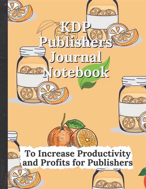 KDP Publishers Journal Notebook: To Increase Productivity and Profits for Publishers (Paperback)