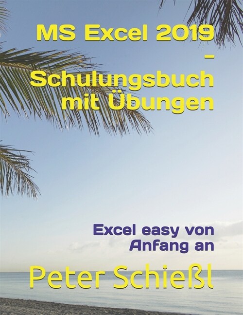 MS Excel 2019 - Schulungsbuch mit ?ungen: Excel easy von Anfang an (Paperback)