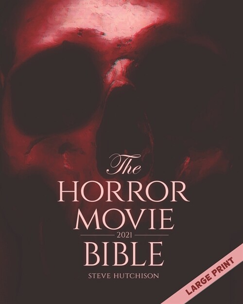 The Horror Movie Bible: 2021 (Large Print) (Paperback)