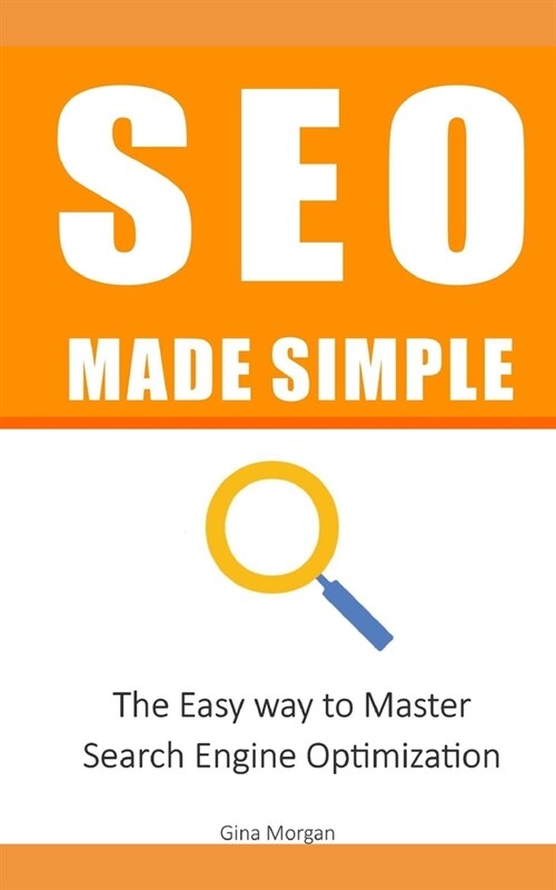 SEO Made Simple: The Easy way to Master Search Engine Optimization (Paperback)