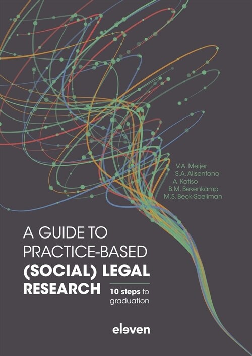 A Guide to Practice-Based (Social) Legal Research: 10 Steps to Graduation (Paperback)