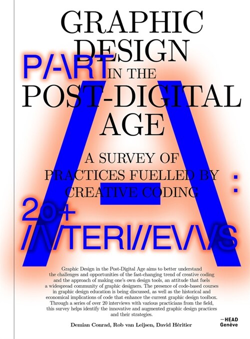 Graphic Design in the Post-Digital Age: A Survey of Practices Fueled by Creative Coding (Paperback)