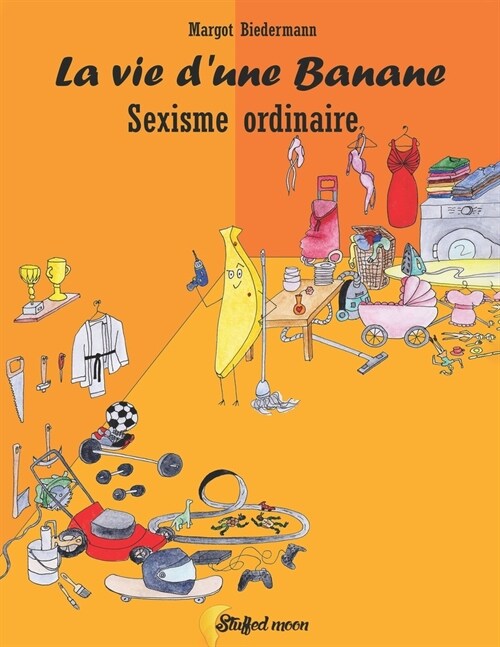 La vie dune banane: Sexisme ordinaire (Paperback)