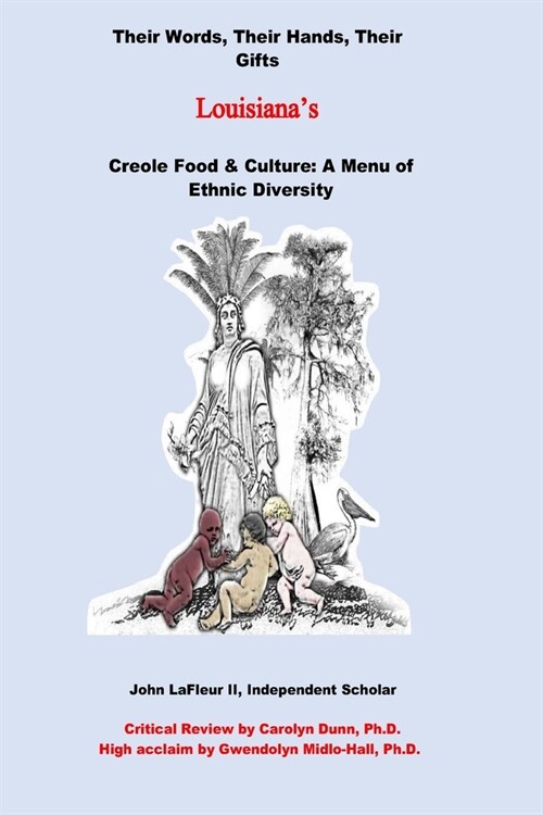 Louisianas Creole Food & Culture A Menu of Ethnic Diversity: Their Words, Their Hands, Their Gifts (Paperback)