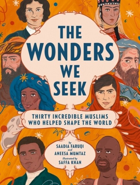 The Wonders We Seek: Thirty Incredible Muslims Who Helped Shape the World (Hardcover)