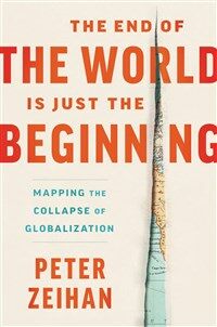 The end of the world is just the beginning : mapping the collapse of globalization / 1st ed