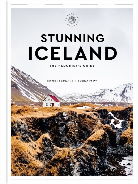 Stunning Iceland: The Hedonists Guide (Hardcover)