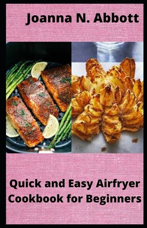 Quick and Easy Airfryer Cookbook for Beginners: 35 healthy Airfryer Recipes (Paperback)