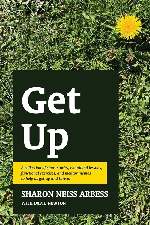 Get Up: A collection of short stories, emotional lessons, functional exercises, and mentor memos to help us get up and thrive. (Paperback)