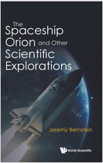 The Spaceship Orion and Other Scientific Explorations (Hardcover)