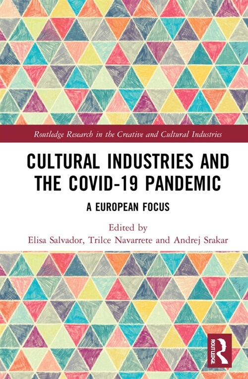 Cultural Industries and the Covid-19 Pandemic : A European Focus (Hardcover)