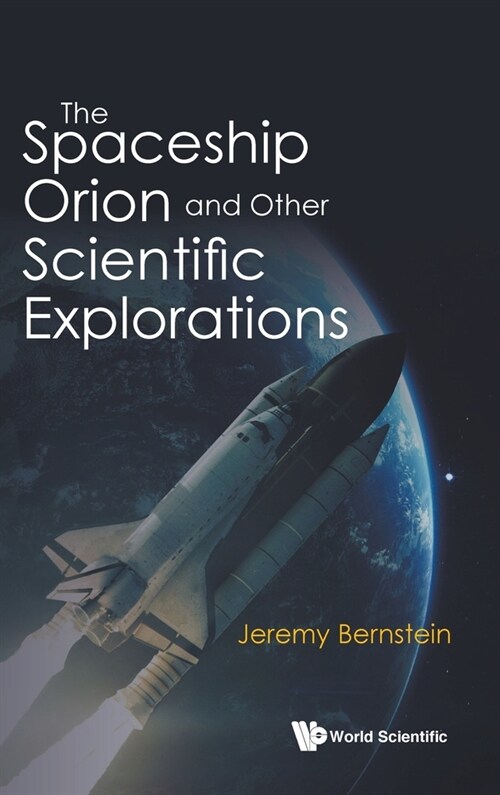 The Spaceship Orion and Other Scientific Explorations (Hardcover)