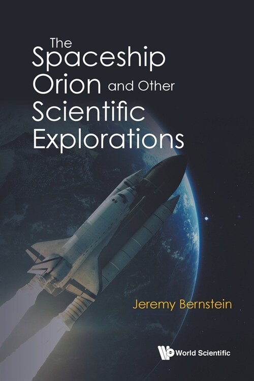 The Spaceship Orion and Other Scientific Explorations (Paperback)