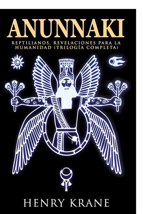 Anunnaki: Reptilianos, Revelaciones para la Humanidad (Paperback)