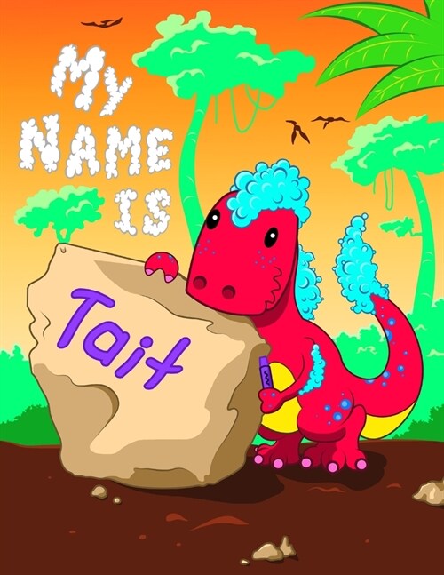 My Name is Tait: 2 Workbooks in 1! Personalized Primary Name and Letter Tracing Book for Kids Learning How to Write Their First Name an (Paperback)