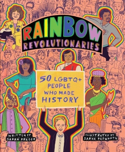 Rainbow Revolutionaries: Fifty LGBTQ+ People Who Made History (Paperback)