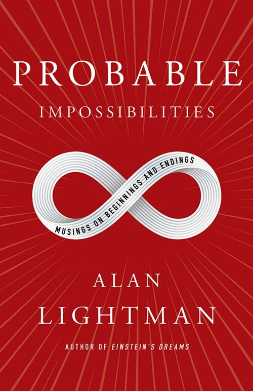 Probable Impossibilities: Musings on Beginnings and Endings (Paperback)