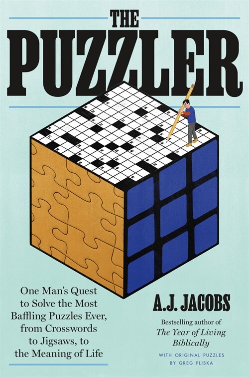 The Puzzler: One Mans Quest to Solve the Most Baffling Puzzles Ever, from Crosswords to Jigsaws to the Meaning of Life (Hardcover)