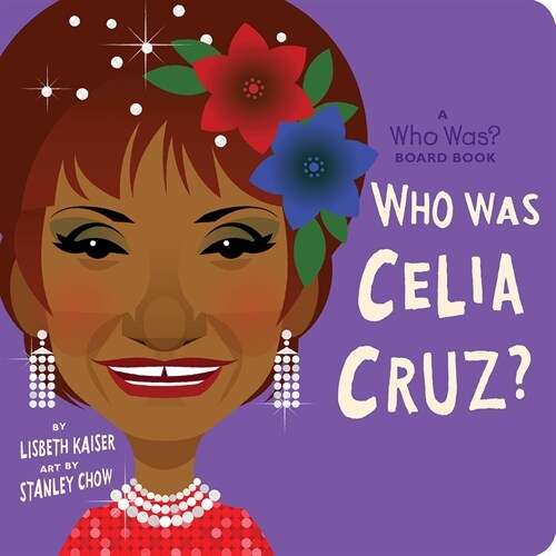 Who Was Celia Cruz?: A Who Was? Board Book (Board Books)