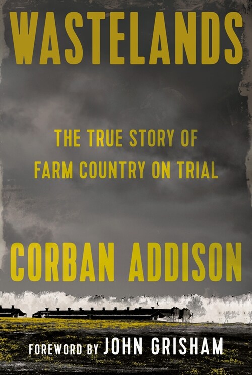 Wastelands: The True Story of Farm Country on Trial (Hardcover)