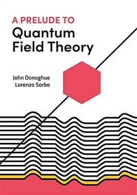 A Prelude to Quantum Field Theory (Paperback)