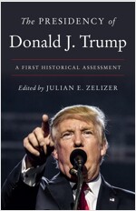 The Presidency of Donald J. Trump: A First Historical Assessment (Paperback)