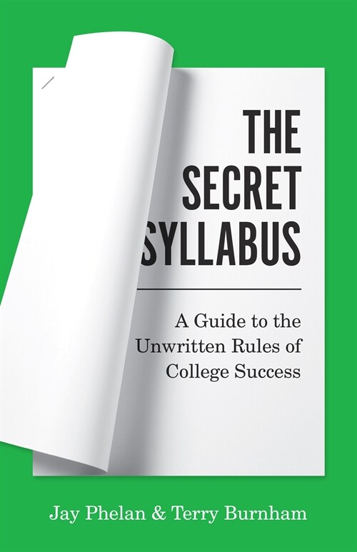 The Secret Syllabus: A Guide to the Unwritten Rules of College Success (Hardcover)