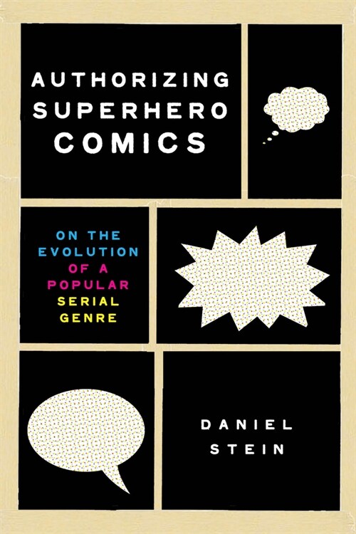 Authorizing Superhero Comics: On the Evolution of a Popular Serial Genre (Hardcover)
