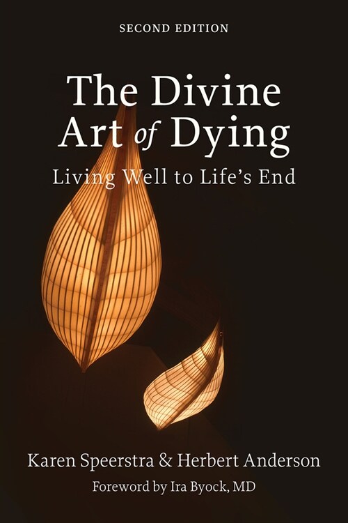 The Divine Art of Dying, Second Edition: Living Well to Lifes End (Paperback, 2)
