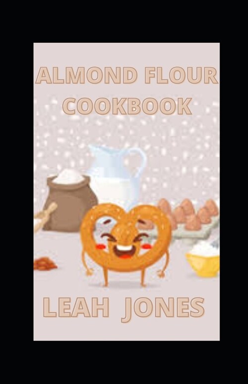 Almond Flour Cookbook: Gluten-Free Low Carb Almond Flour Recipes (Paperback)