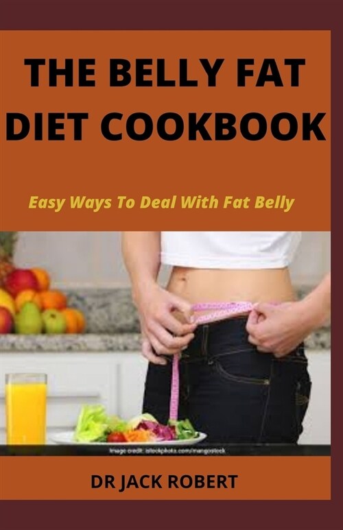 The Belly Fat Diet Cookbook: Easy Ways To Deal With Fat Belly (Paperback)