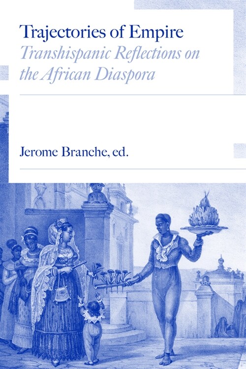 Trajectories of Empire: Transhispanic Reflections on the African Diaspora (Paperback)