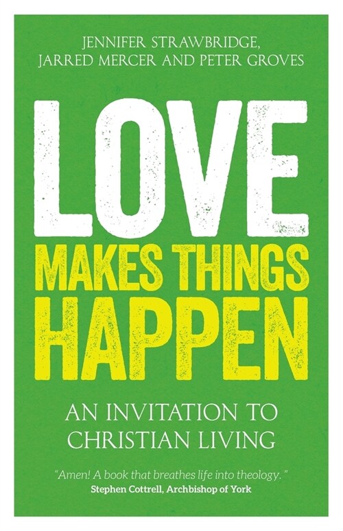 Love Makes Things Happen: An Invitation to Christian Living (Paperback)