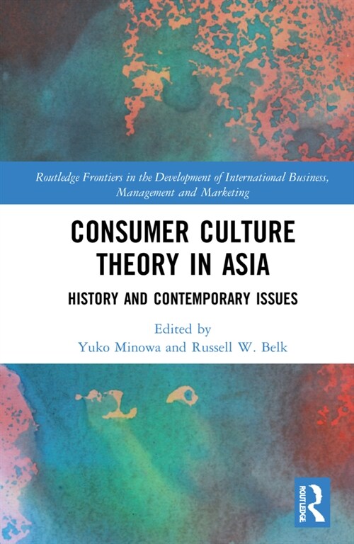 Consumer Culture Theory in Asia : History and Contemporary Issues (Hardcover)