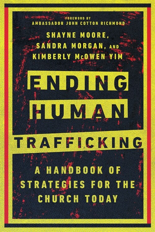 Ending Human Trafficking: A Handbook of Strategies for the Church Today (Paperback)