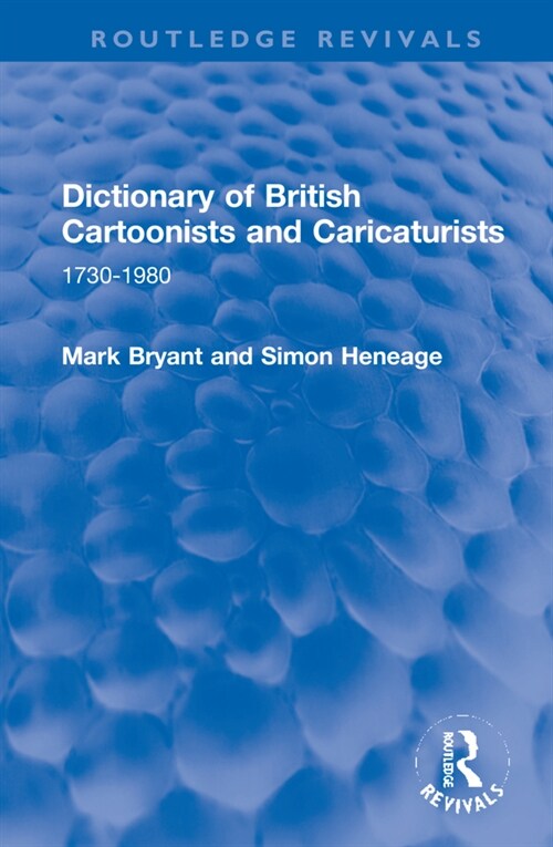 Dictionary of British Cartoonists and Caricaturists : 1730-1980 (Hardcover)
