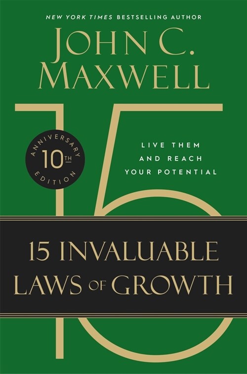 The 15 Invaluable Laws of Growth: Live Them and Reach Your Potential (Hardcover, 10, Anniversary)