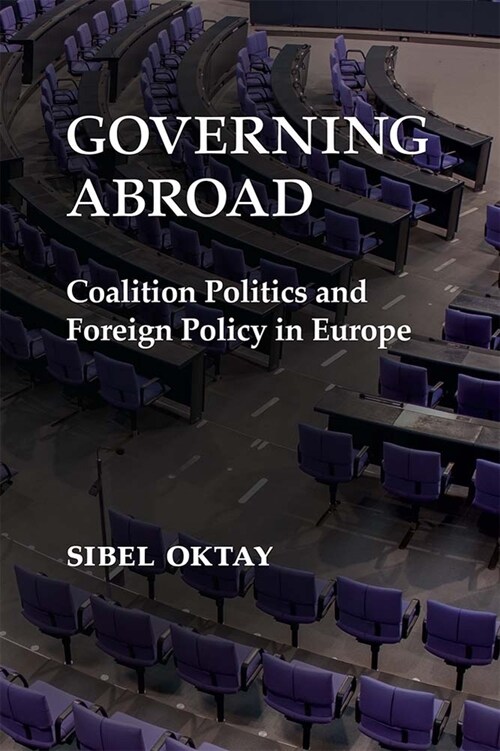 Governing Abroad: Coalition Politics and Foreign Policy in Europe (Paperback)