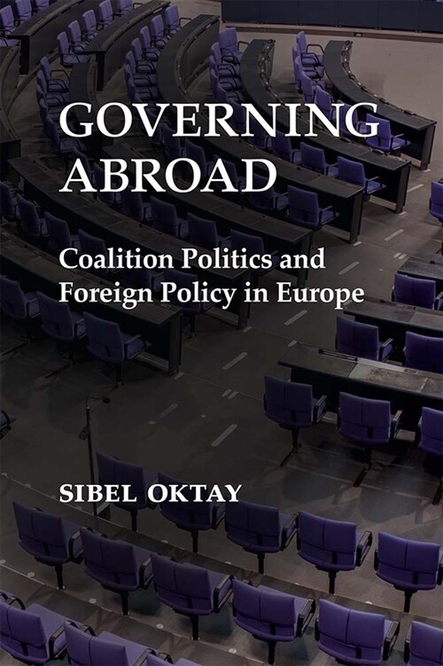 Governing Abroad: Coalition Politics and Foreign Policy in Europe (Hardcover)