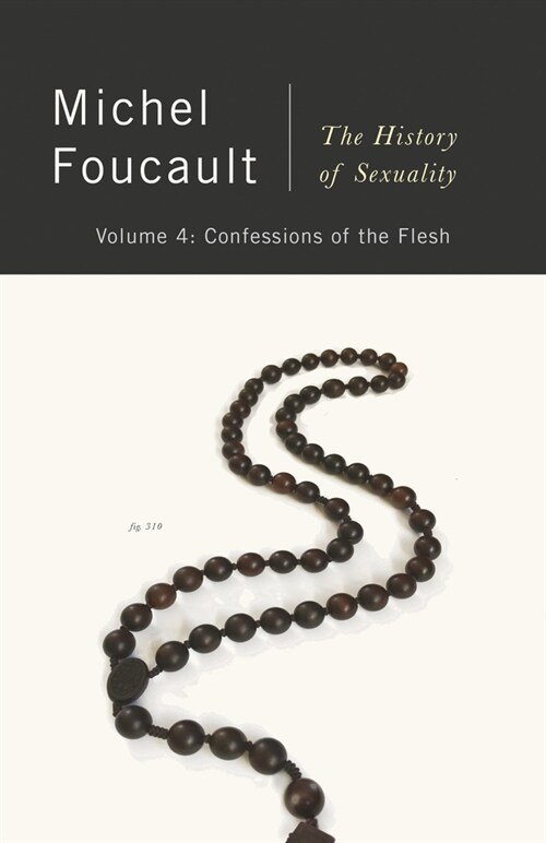 Confessions of the Flesh: The History of Sexuality, Volume 4 (Paperback)