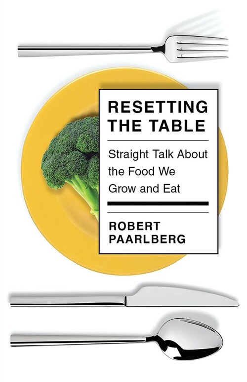 Resetting the Table: Straight Talk about the Food We Grow and Eat (Paperback)