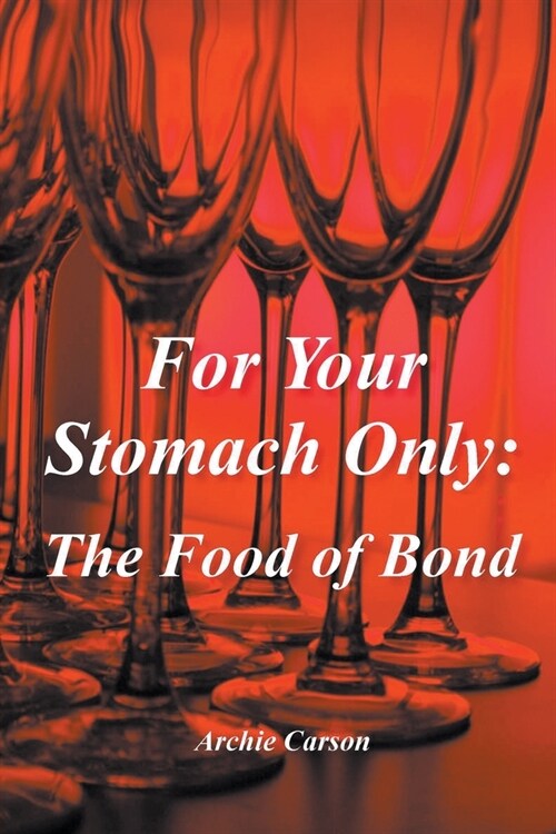 For Your Stomach Only: The Food of Bond (Paperback)