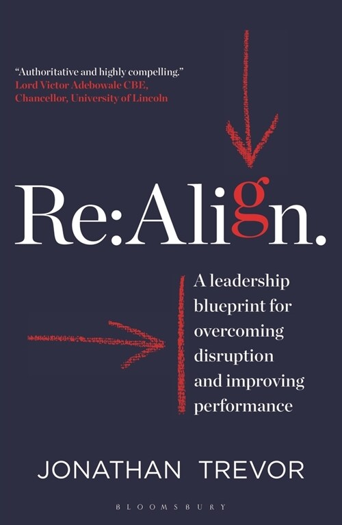 Re:Align : A Leadership Blueprint for Overcoming Disruption and Improving Performance (Paperback)
