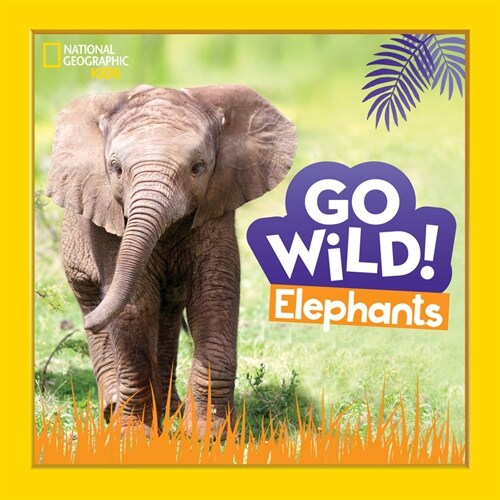 Go Wild! Elephants (Hardcover)