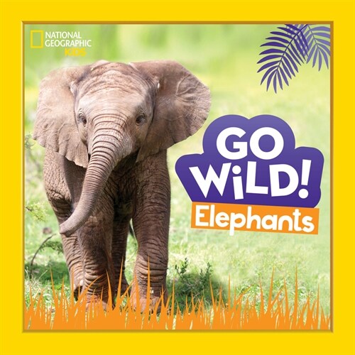 Go Wild! Elephants (Library Binding)