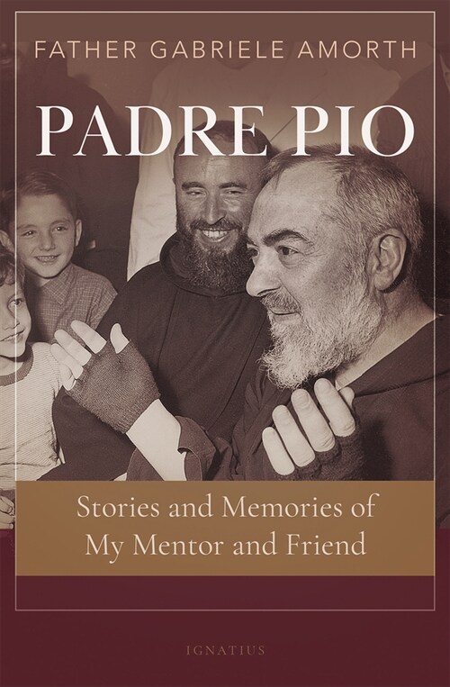 Padre Pio: Stories and Memories of My Mentor and Friend (Paperback)