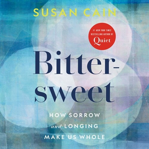 Bittersweet: How Sorrow and Longing Make Us Whole (Audio CD)