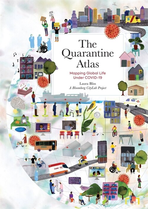 The Quarantine Atlas: Mapping Global Life Under Covid-19 (Hardcover)