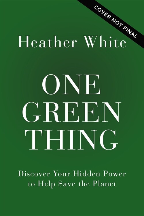One Green Thing: Discover Your Hidden Power to Help Save the Planet (Hardcover)